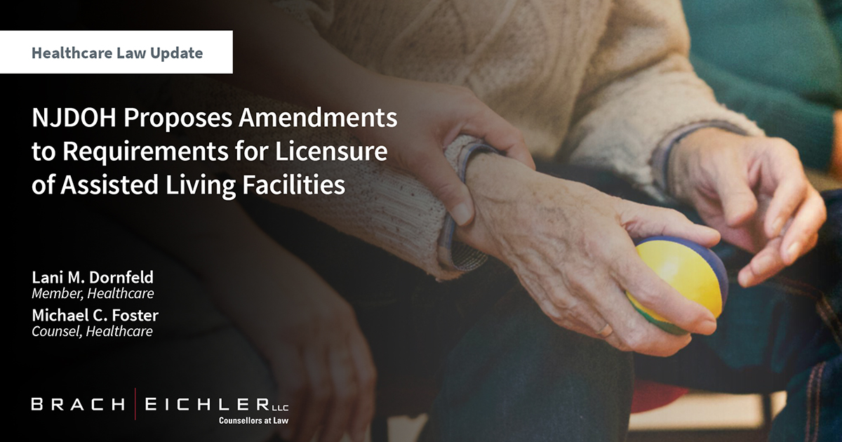NJDOH Proposes Amendments to Requirements for Licensure of Assisted Living Facilities - Healthcare Law Update - April 2024 - Brach Eichler