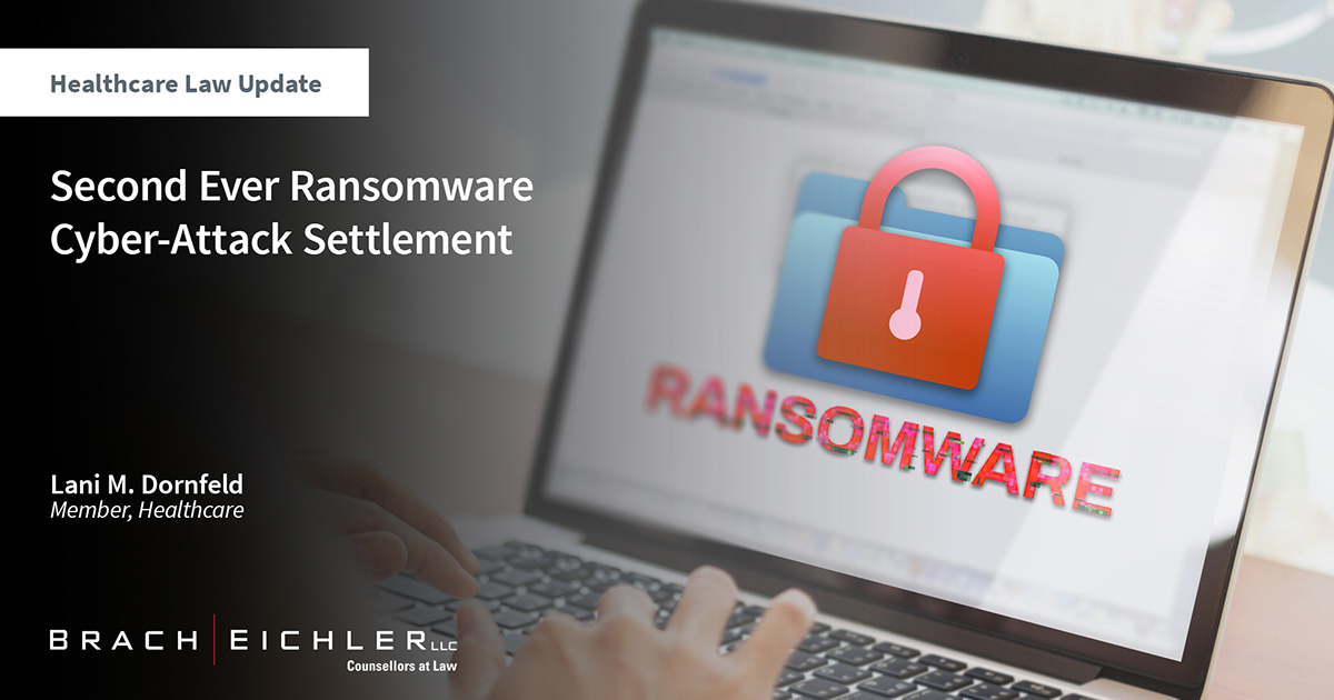 Second Ever Ransomware Cyber-Attack Settlement - Healthcare Law Update - March 2024 - Brach Eichler