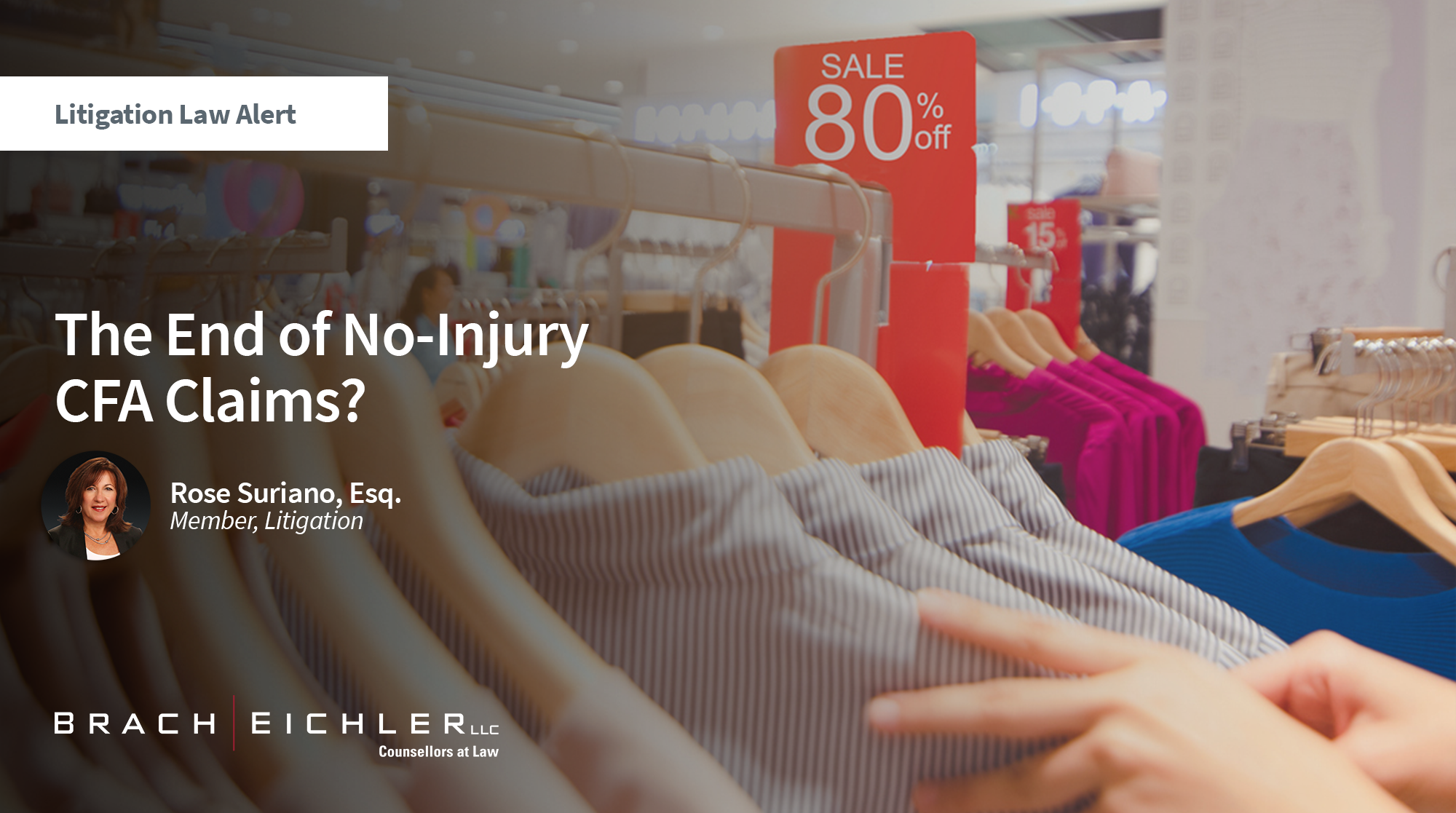 The End of No-Injury CFA Claims? - Litigation Alert - Rose Suriano