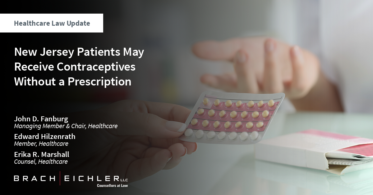 New Jersey Patients May Receive Contraceptives Without a Prescription - Healthcare Law Update - June 2024 - Brach Eichler