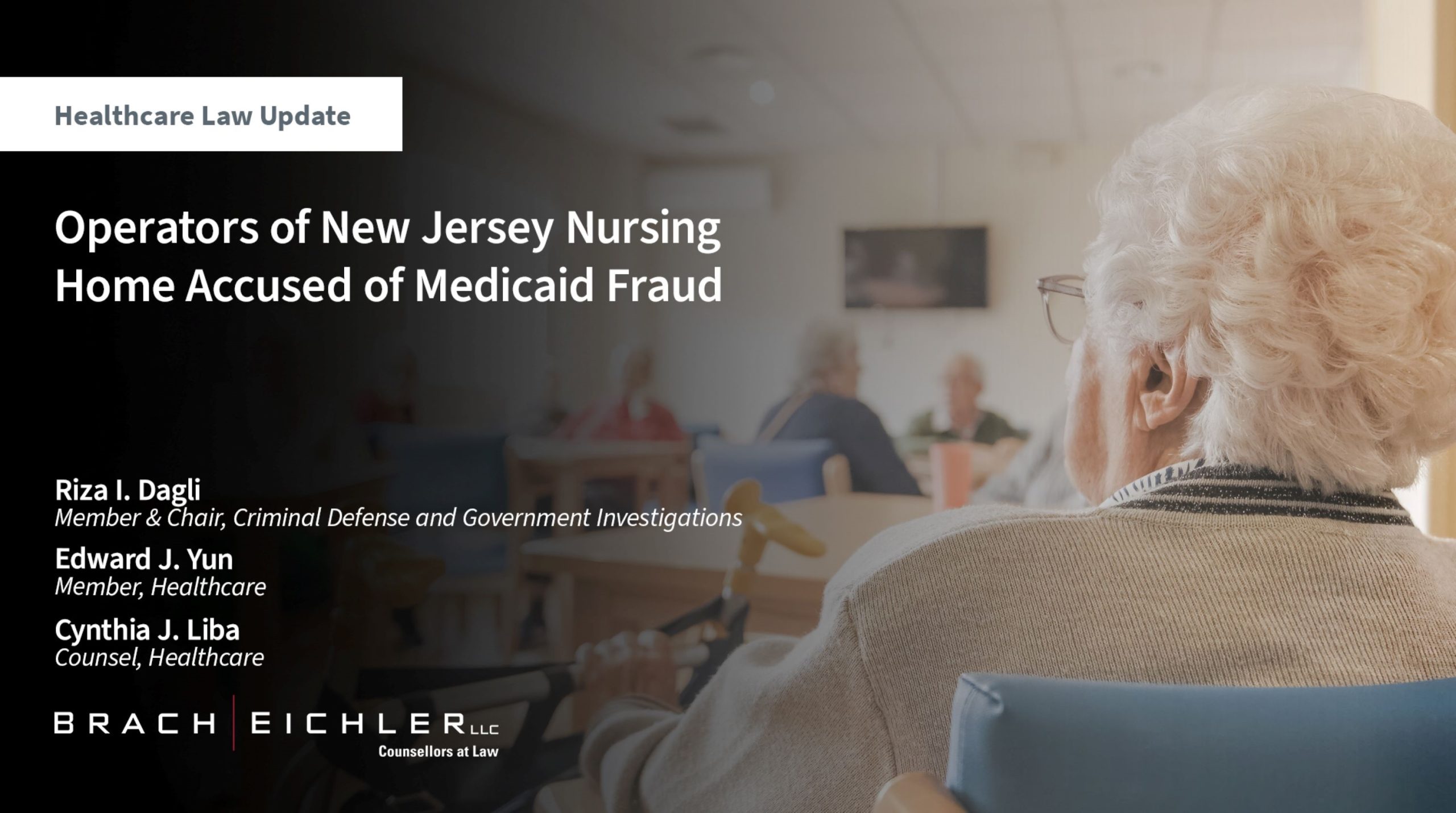 Operators of New Jersey Nursing Home Accused of Medicaid Fraud - Healthcare Law Update - February 2025 - Brach Eichler