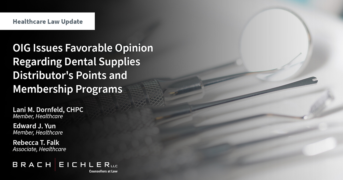 OIG Issues Favorable Opinion Regarding Dental Supplies Distributor’s Points and Membership Programs - Healthcare Law Update - February 2025 - Brach Eichler